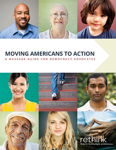 Moving Americans to Action: A Message Guide for Democracy Advocates - Proteus Fund