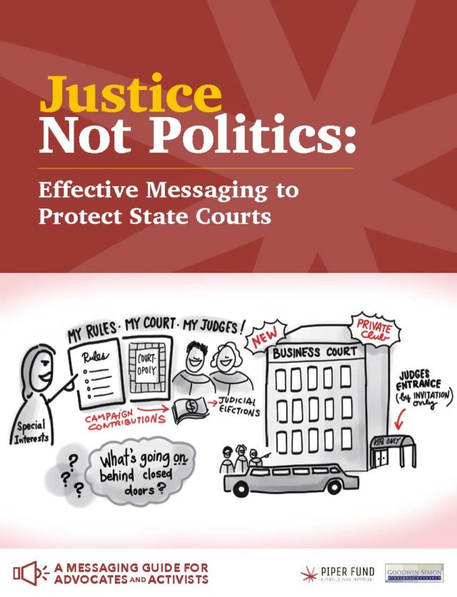 Title page of a messaging guide titled Justice Not Politics: Effective Messaging to Protect State courts, with a graphic beneath the title.