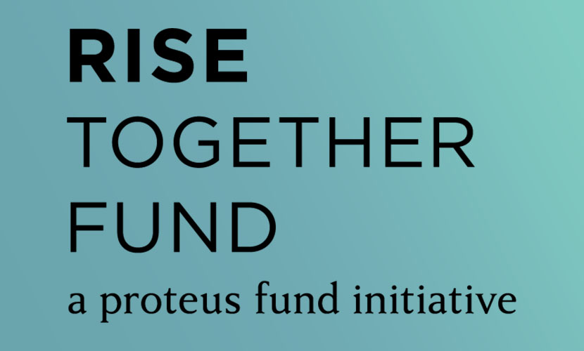 Introducing the RISE Together Fund - Proteus Fund